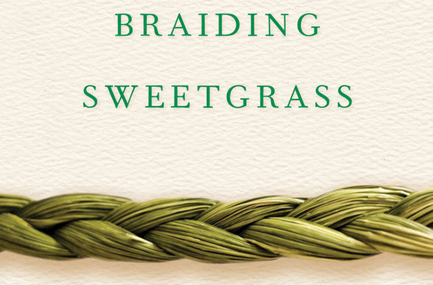 Robin Wall Kimmerer- Brainding Sweetgrass